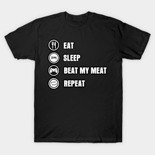 Eat Sleep Beat My Meat Repeat T-Shirt